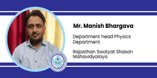 Rajasthan Swatyat Shasan Mahavidyalaya, Department head Physics Department: Mr. Manish Bhargava Interview
